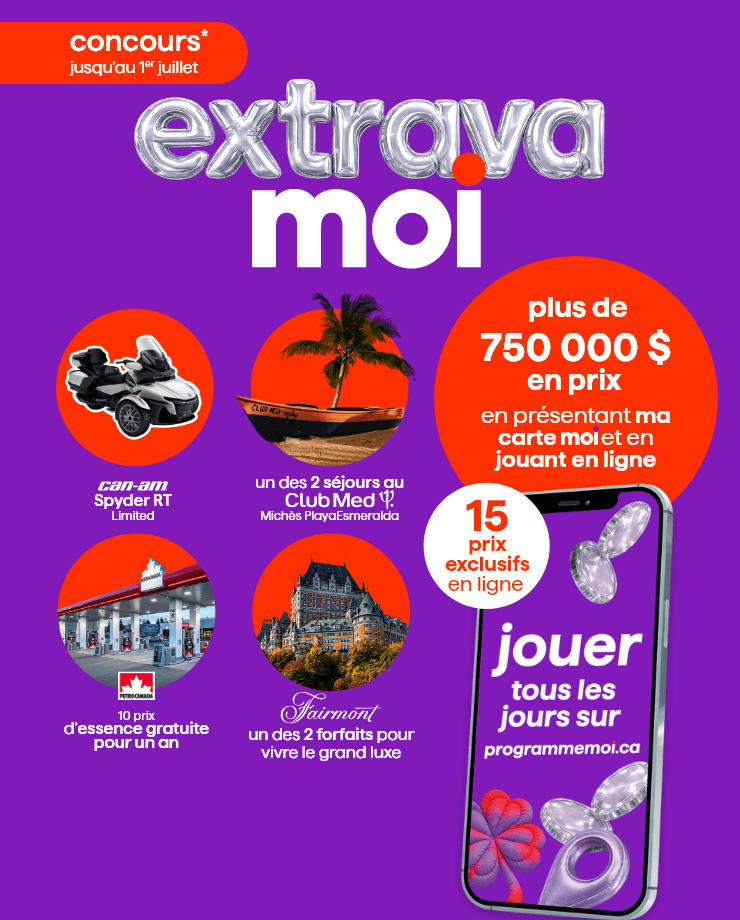 Concours Extrava Moi jusqu’au 1er juillet. Courez la chance de gagner plus de 750 000 $ en prix en présentant votre carte Moi et en jouant en ligne.