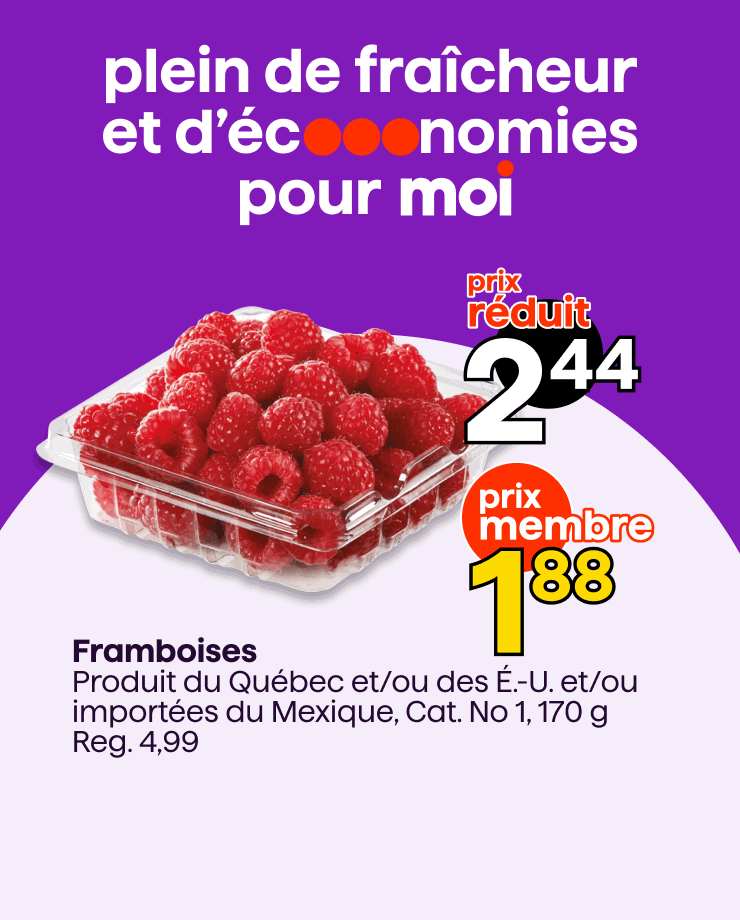 Profitez des prix membres sur les Framboises, la laitue duo Gen V et les poires Bartlett.
