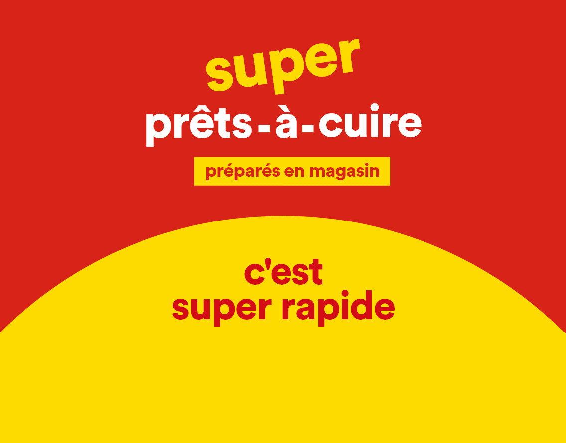 Les super prêts-à-cuire